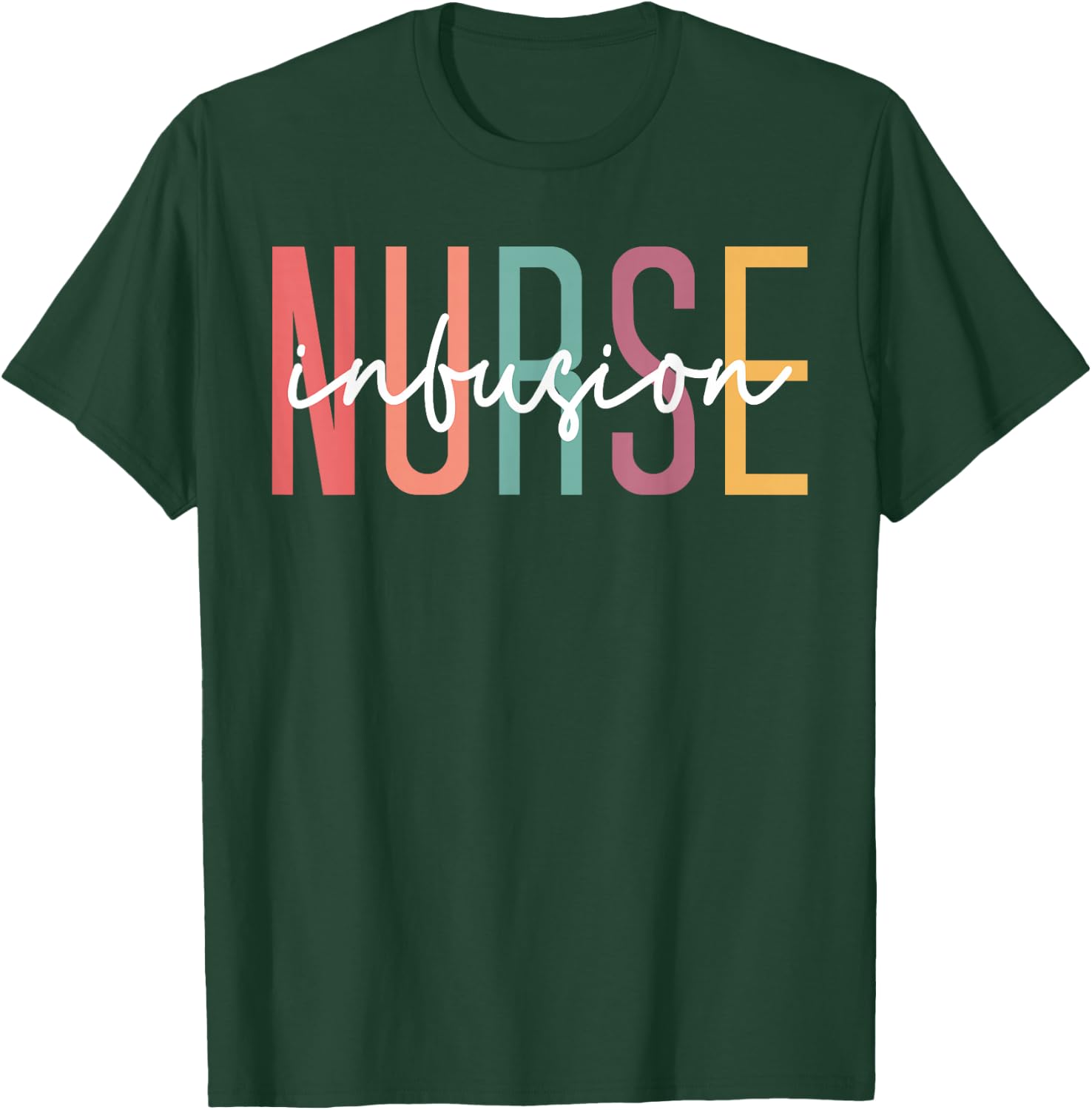 Infusion Nurse Appreciation, Intravenous IV Therapy Infusion T-Shirt - T-Shirt | Forest