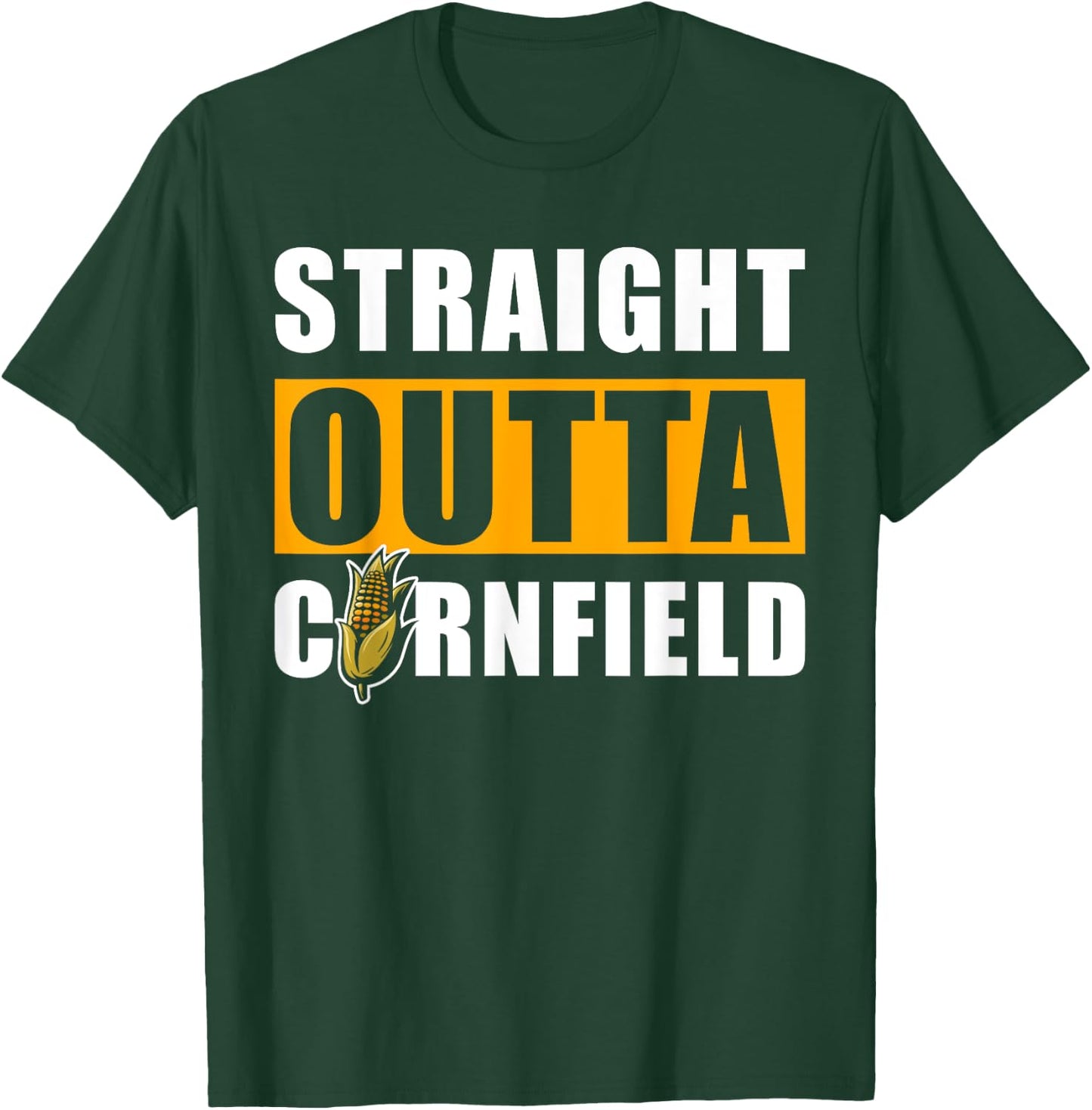 Straight outta Cornfield - Funny Cornfield Corn T-Shirt - T-Shirt | Forest