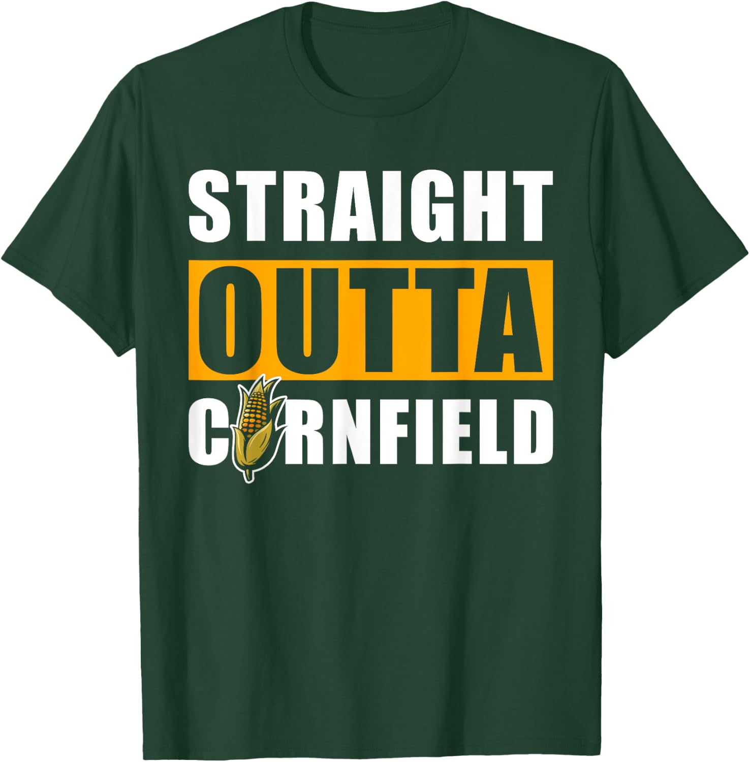 Straight outta Cornfield - Funny Cornfield Corn T-Shirt - T-Shirt | Forest