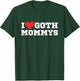 I Love Goth Mommys | I Love Goth Girls | I Heart Goth T-Shirt - T-Shirt | Forest