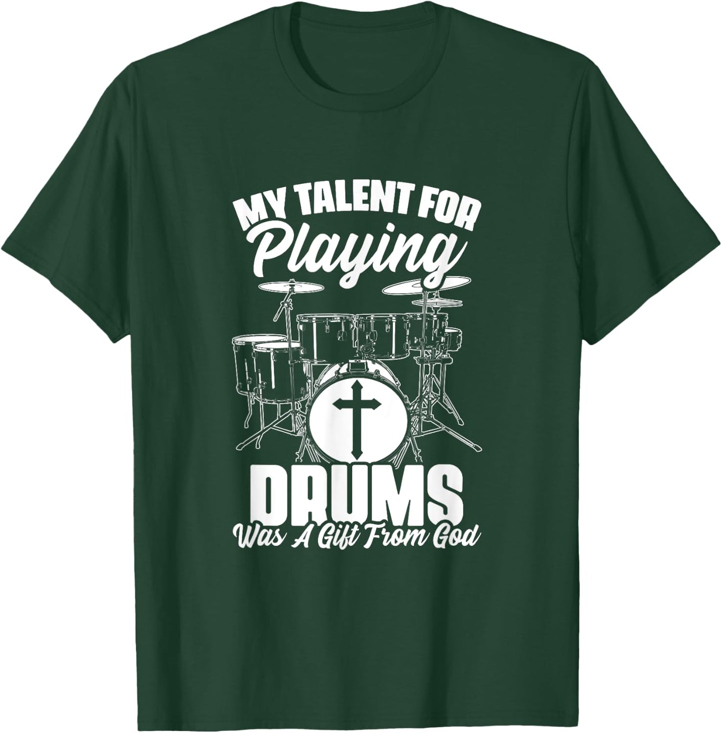 Drums Gift From God Drumming Percussion Christian Drummer T-Shirt - T-Shirt | Forest