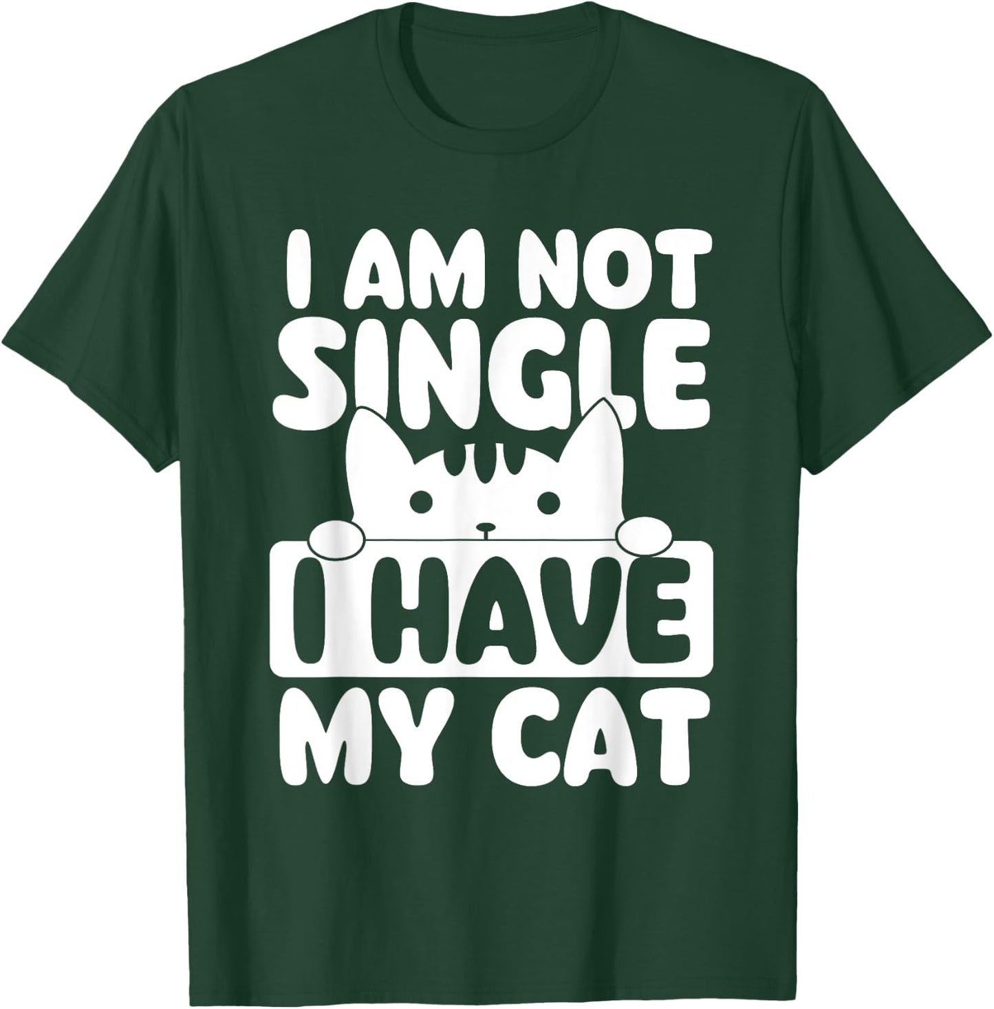 I Am Not Single I Have My Cat - Cat Lover Veterinarian T-Shirt - T-Shirt | Forest