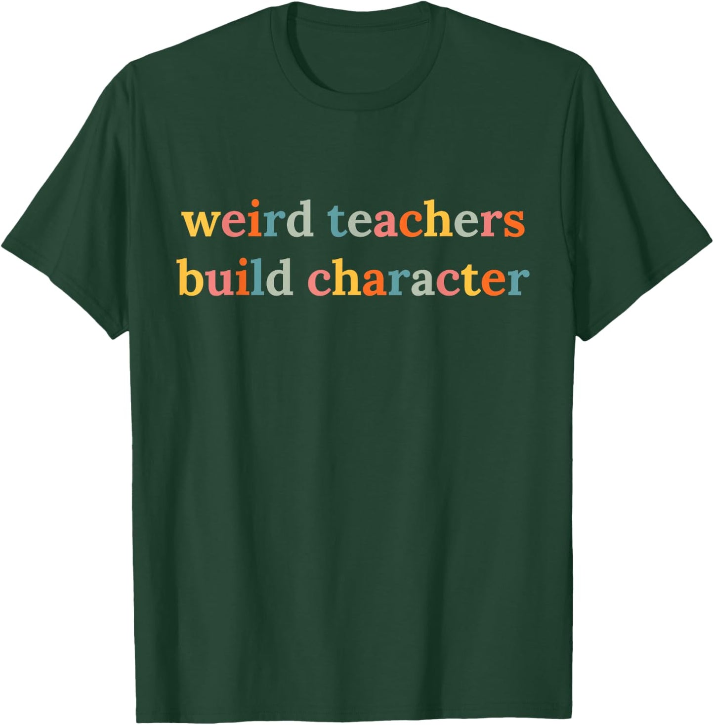 Weird Teachers Build Character Funny Teacher Back to School T-Shirt - T-Shirt | Forest