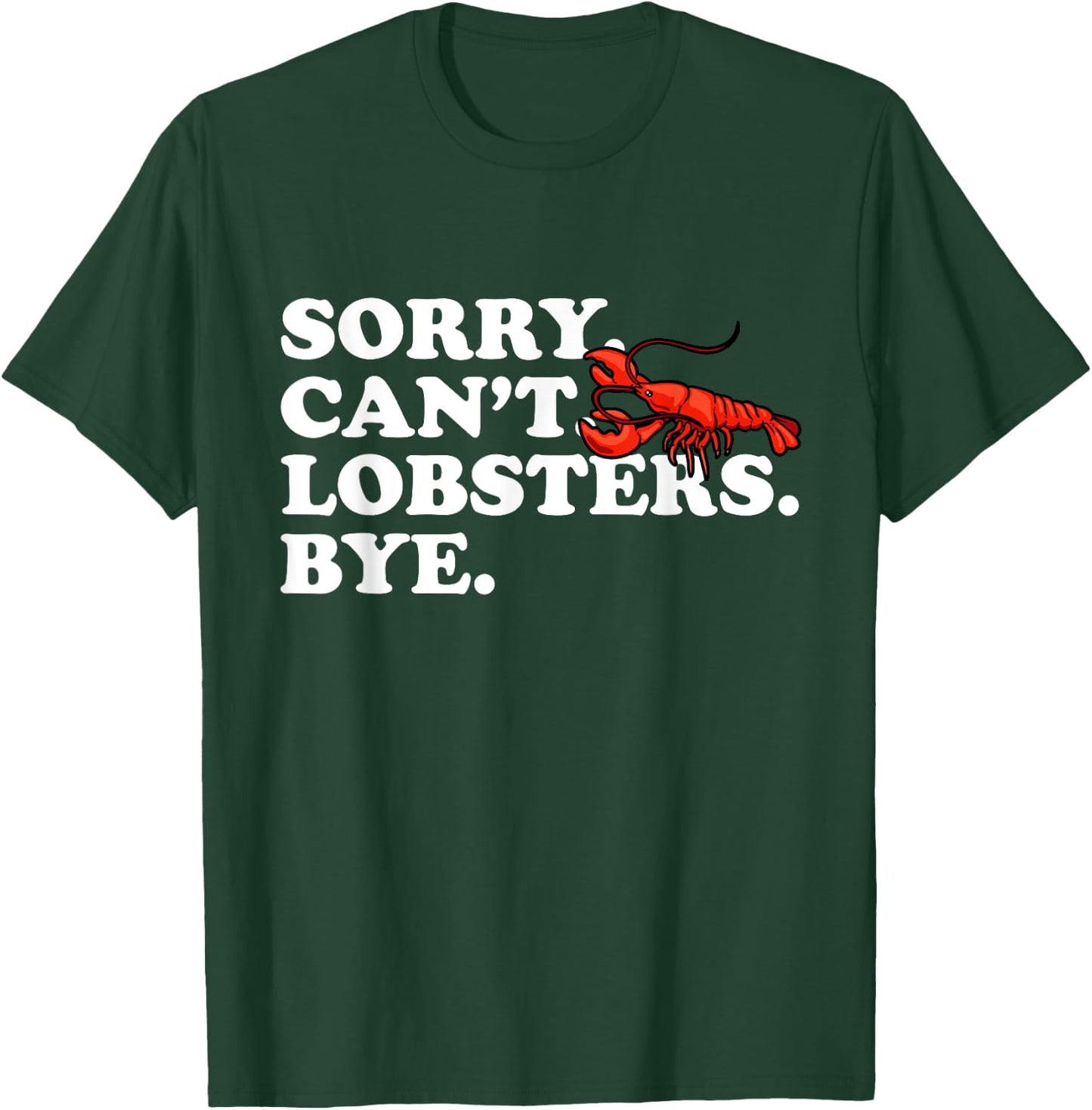 Funny Sorry Can't Lobsters Bye Crayfish Crawfish T-Shirt - T-Shirt | Forest