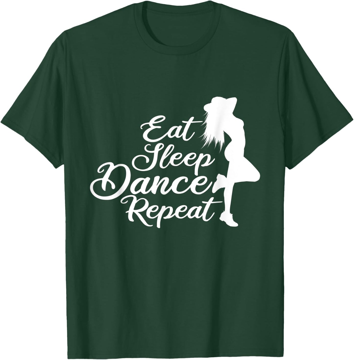Eat Sleep Dance Repeat Funny design for Dancers T-Shirt - T-Shirt | Forest