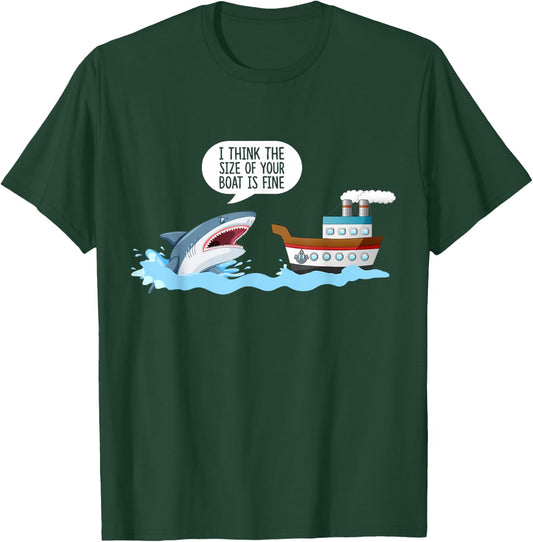 I Think The Size Of Your Boat Is Fine! Funny Sharks Quotes. T-Shirt - T-Shirt | Forest