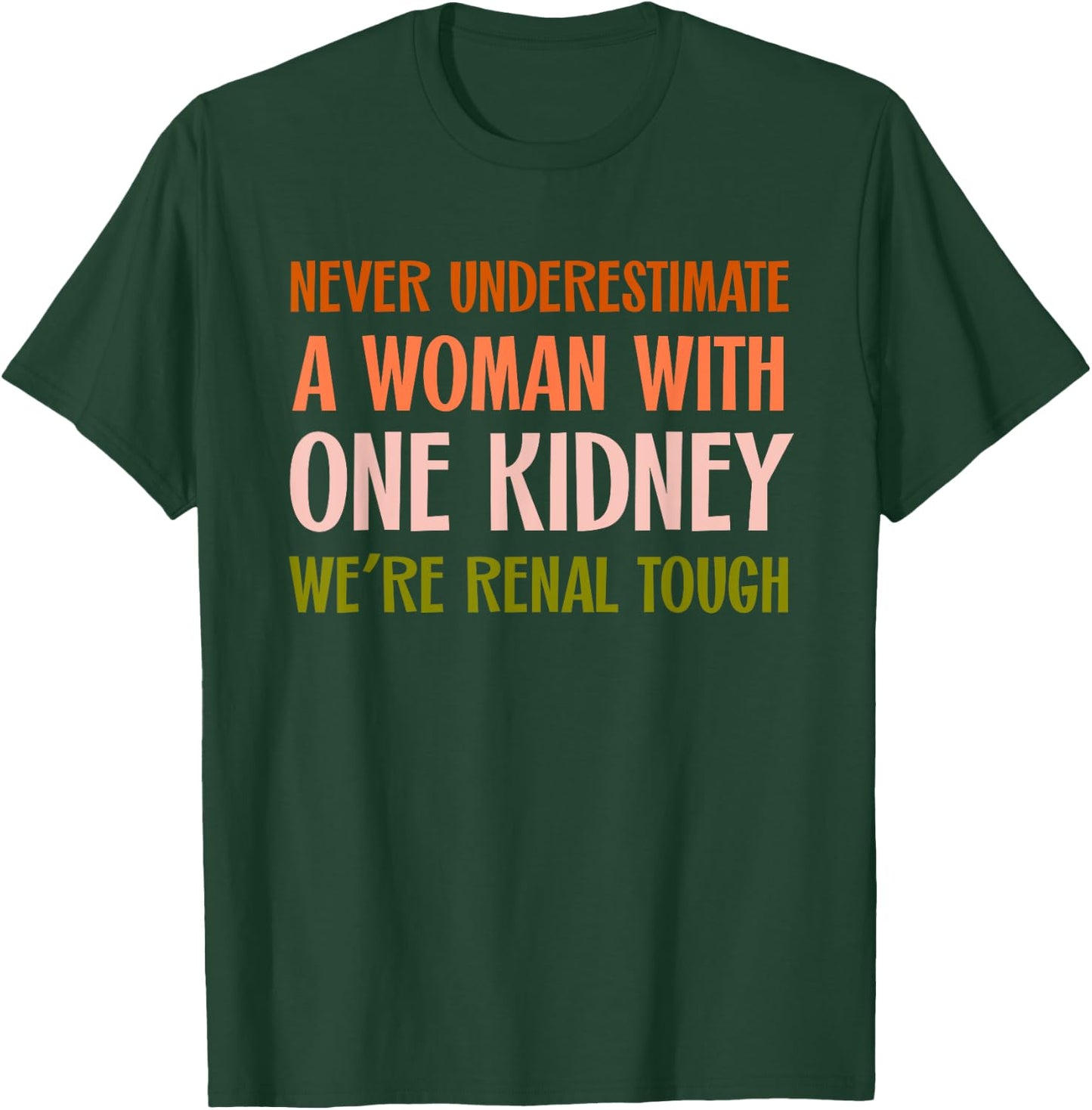 Kidney Transplant Recipient Donor Women With One Kidney Club T-Shirt - T-Shirt | Forest