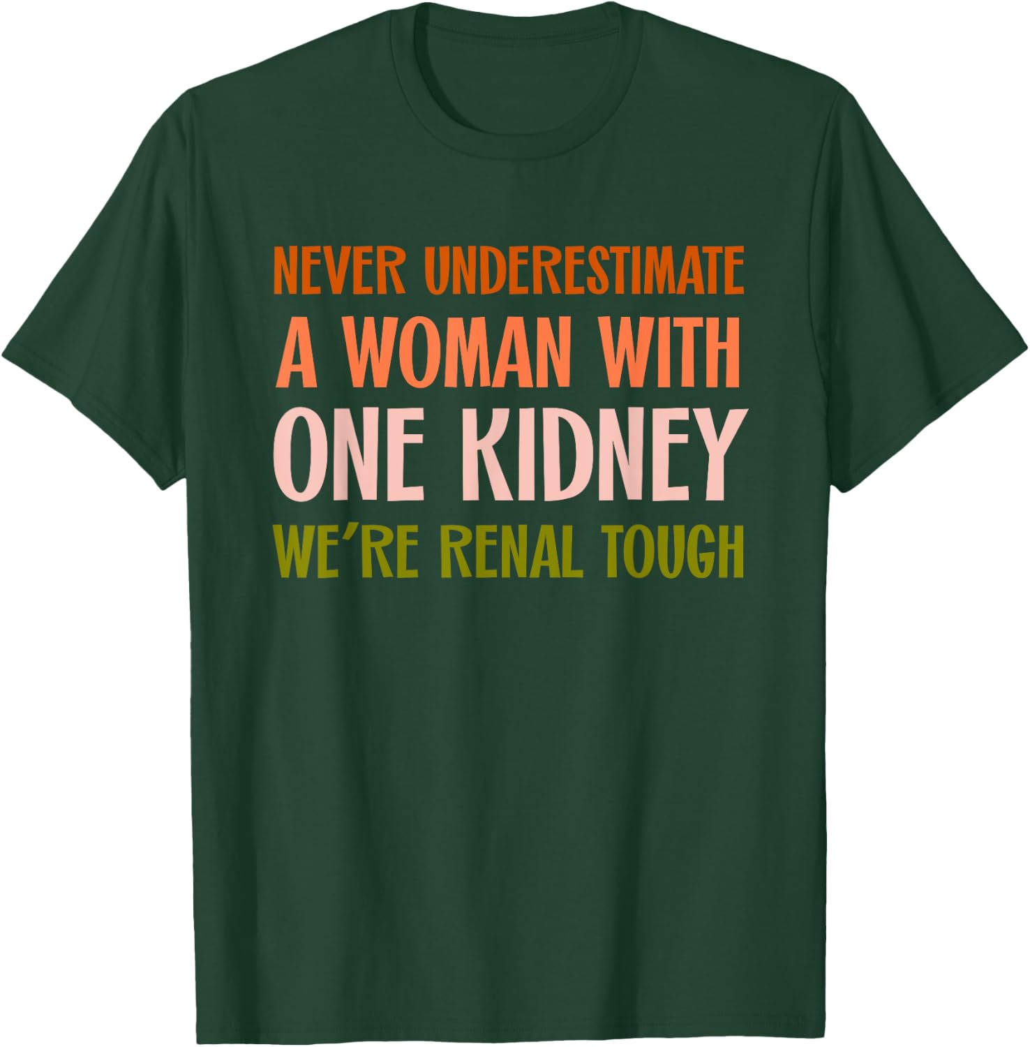 Kidney Transplant Recipient Donor Women With One Kidney Club T-Shirt - T-Shirt | Forest