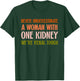Kidney Transplant Recipient Donor Women With One Kidney Club T-Shirt - T-Shirt | Forest