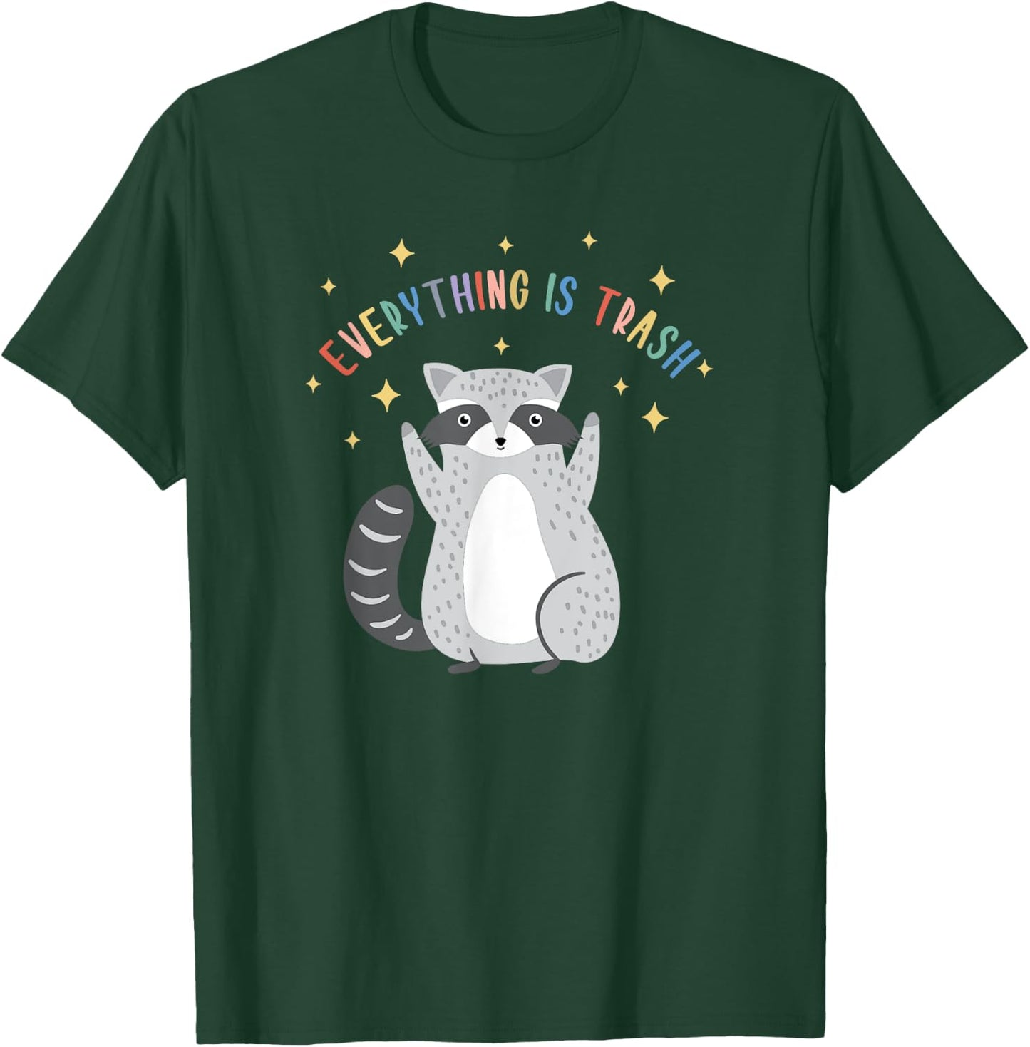 Everything Is Trash Shirt Everything Is Trash Raccoon T-Shirt - T-Shirt | Forest