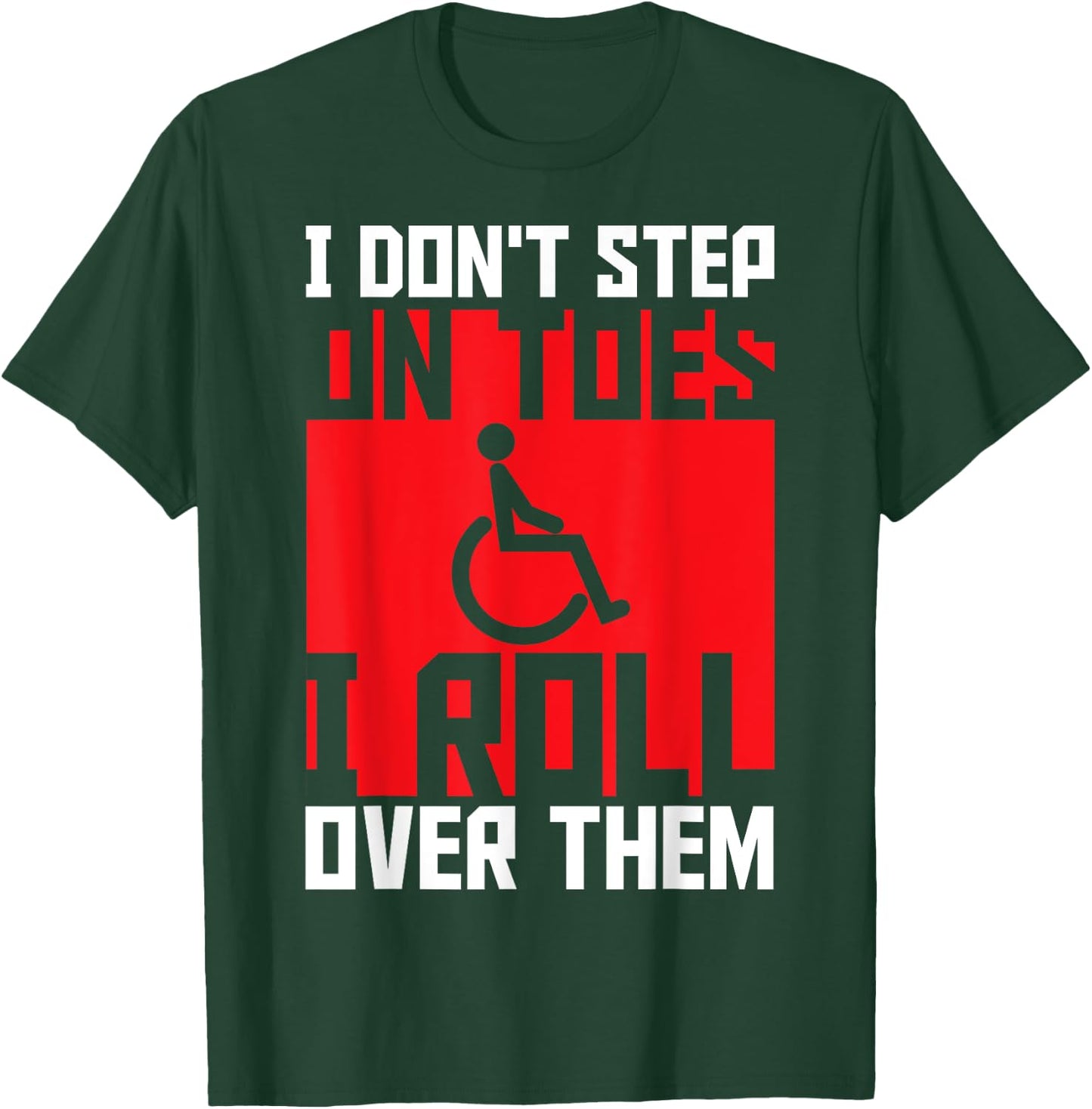 Paraplegic Paraplegic Apparel -Adults Black Small Modern I Don't Step On Toes I Roll Over Them - Awesome for Disabled, Wheelchair Users, Paraplegic, Paraparesis, Mobility Impaired T-Shirt - T-Shirt | Forest