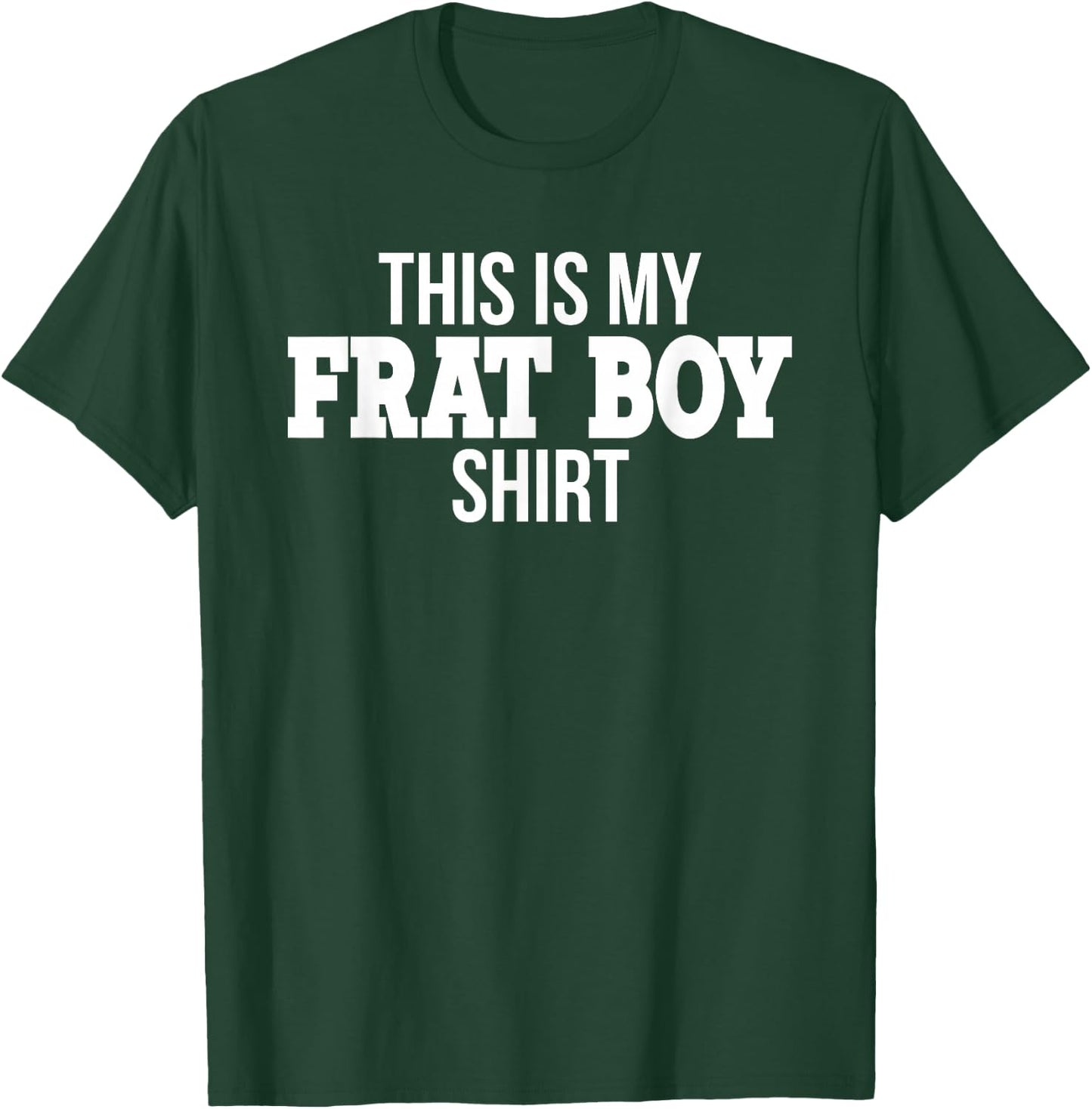 This Is My Frat Boy Sorority Funny College Student Party T-Shirt - T-Shirt | Forest