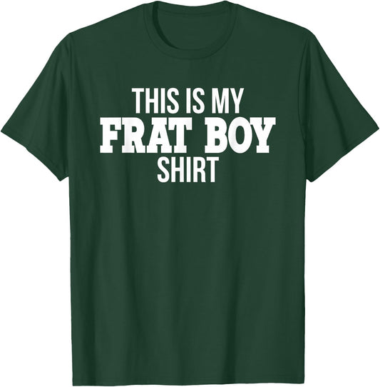 This Is My Frat Boy Sorority Funny College Student Party T-Shirt - T-Shirt | Forest