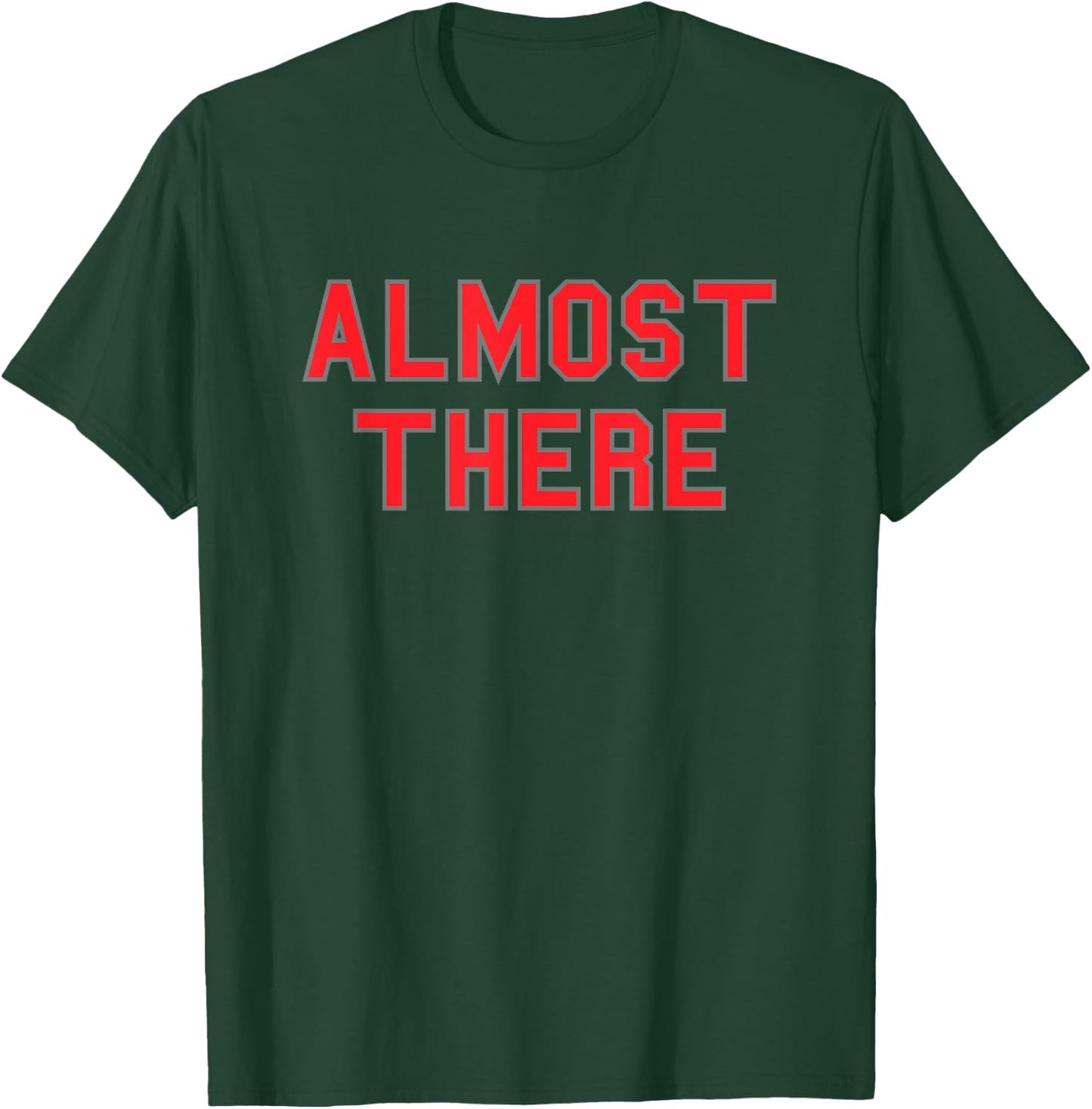Almost There School Pride Sports Cute Gag Funny Fan Red T-Shirt - T-Shirt | Forest
