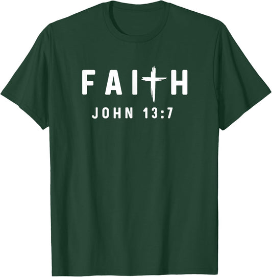 John 13:7 13 7 Faith God Jesus Christian Do Not Understand T-Shirt - T-Shirt | Forest