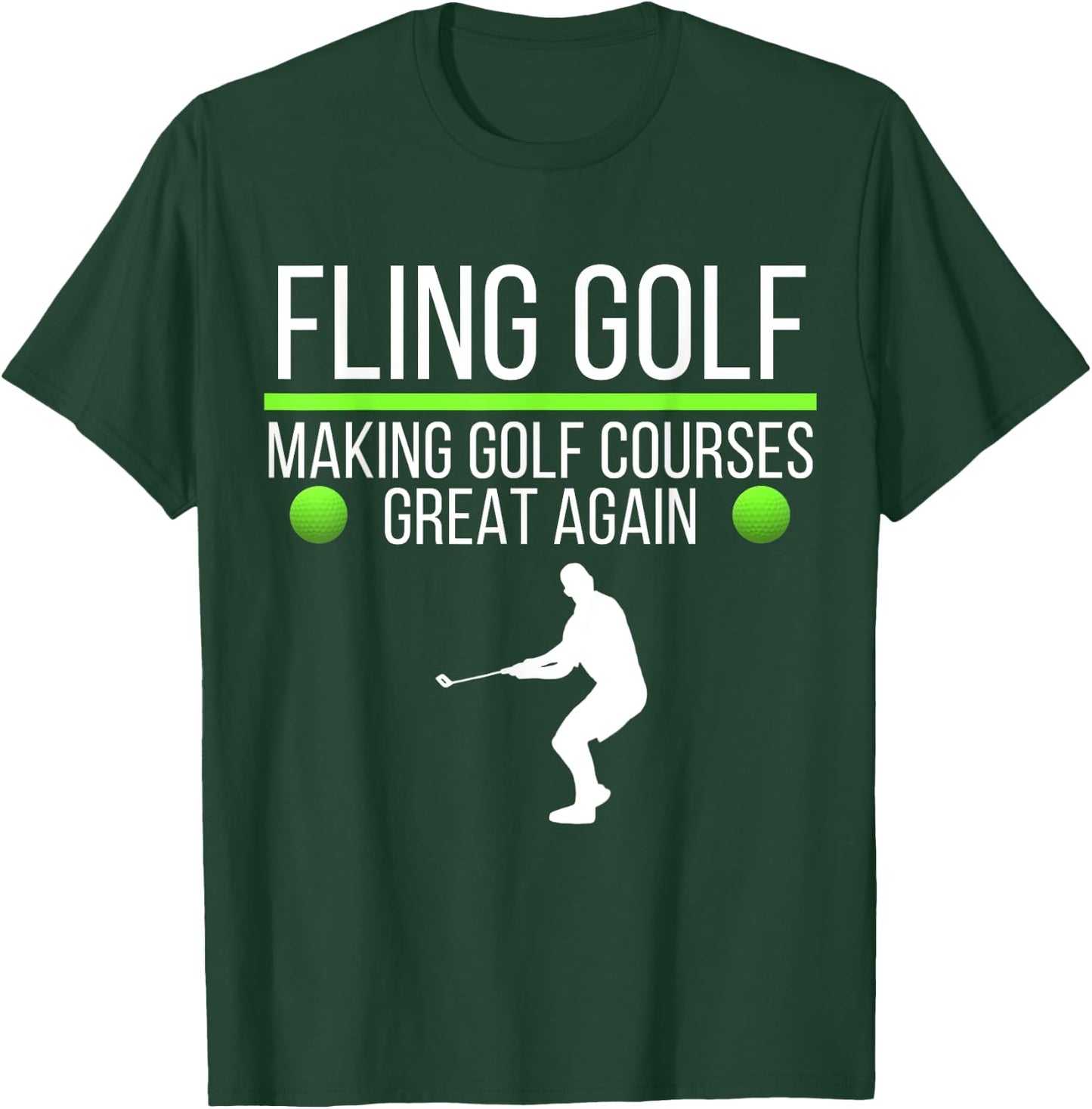 Fling Golf Making Golf Courses Great Again, Funny Fling Golf T-Shirt - T-Shirt | Forest