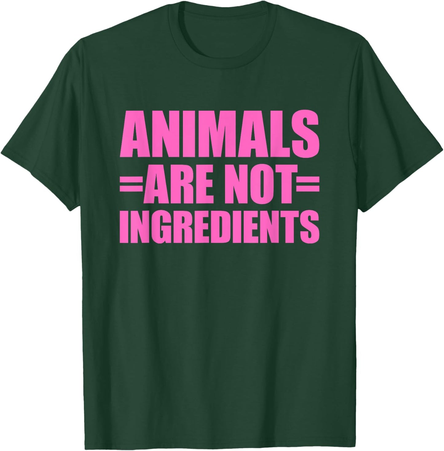 Animals Are Not Ingredients T-Shirt - T-Shirt | Forest