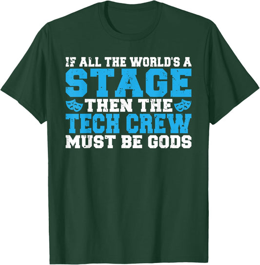 The Tech Crew must be Gods funny Theater T-Shirt - T-Shirt | Forest