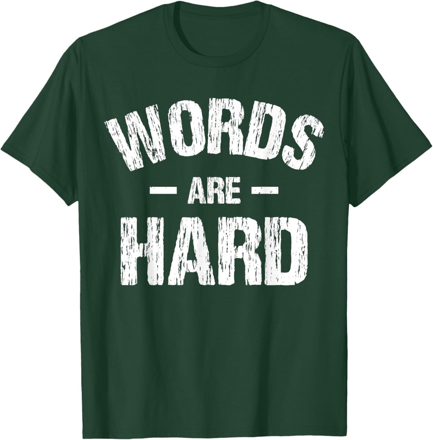 Words Are Hard Funny Apparel Vintage T-Shirt - T-Shirt | Forest