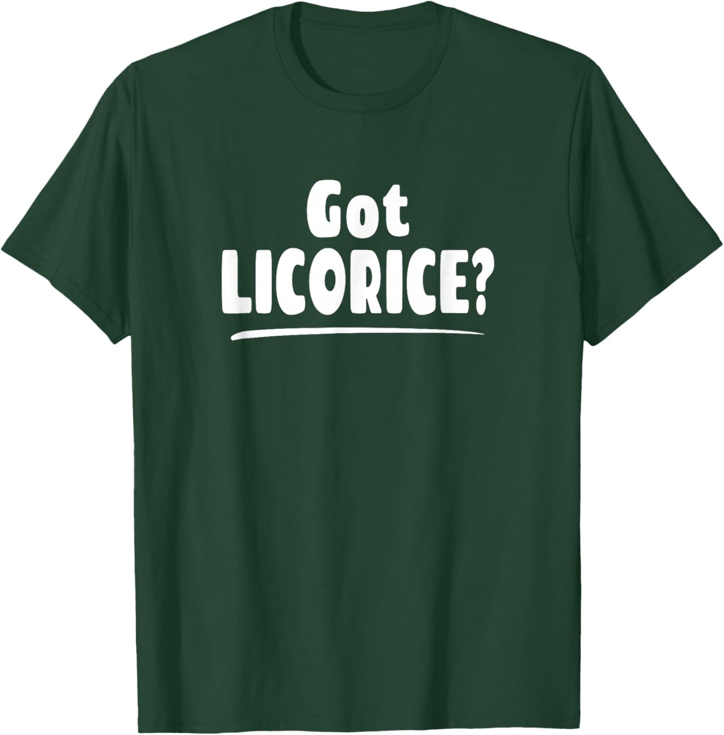 Licorice Lover Shirt - Got Licorice? T-Shirt - T-Shirt | Forest