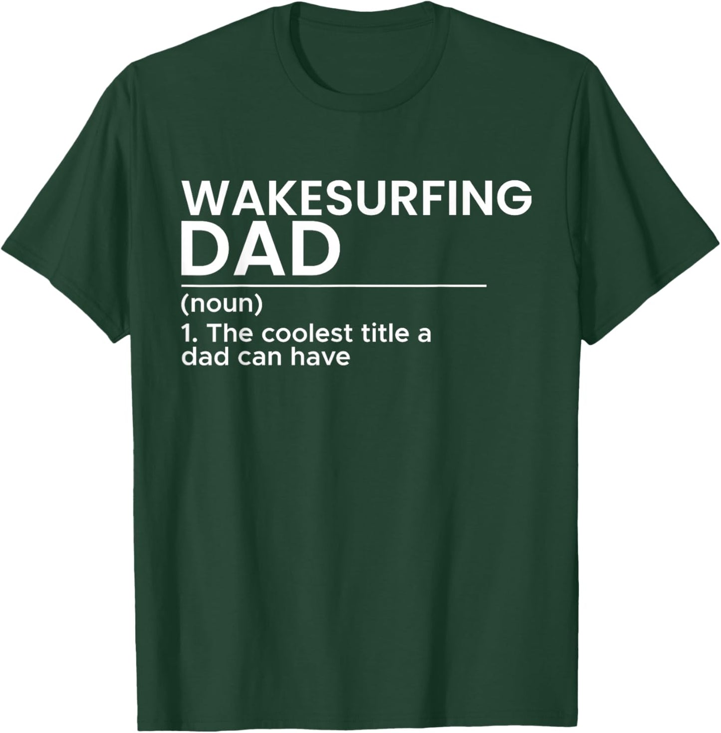 Wakesurfing Dad Wakeboard Wakeboarding Wakesurf Surf Board T-Shirt - T-Shirt | Forest