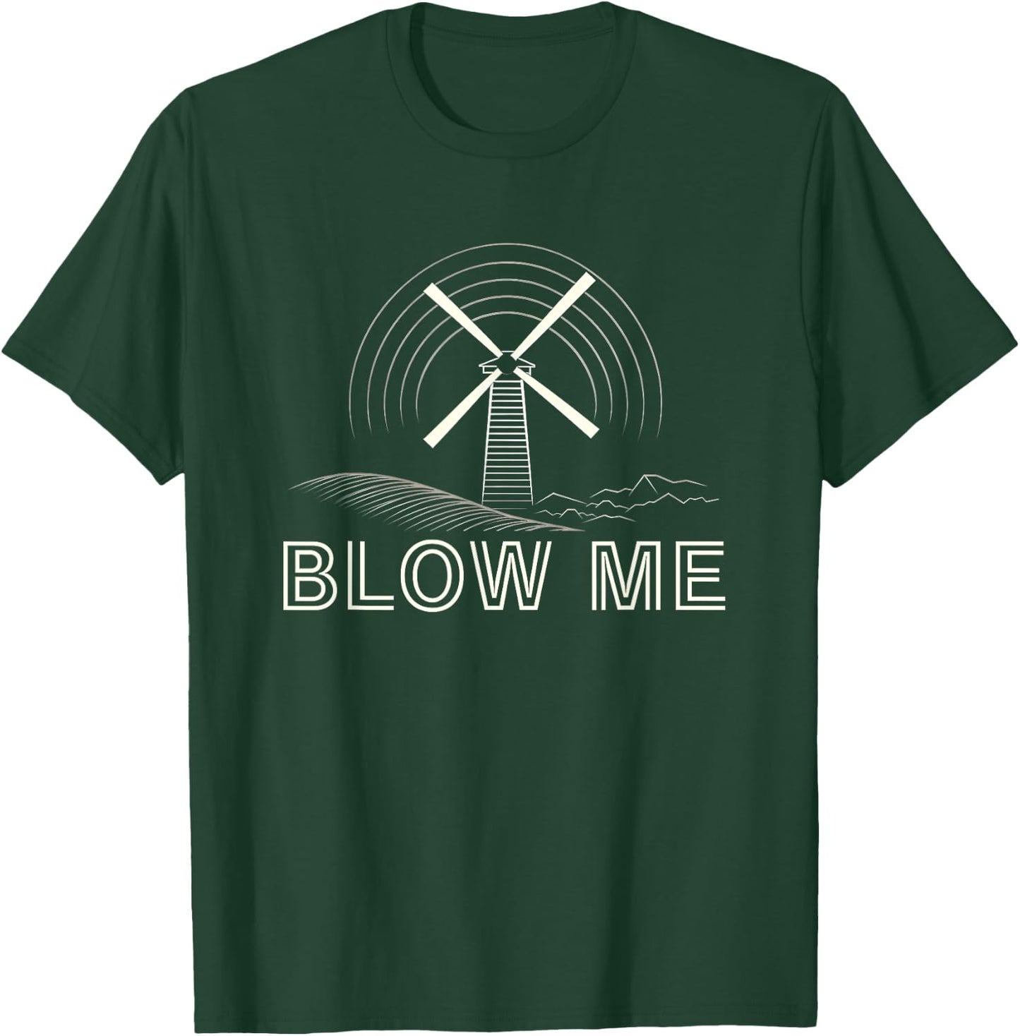 Blow Me Funny Windmill Wind Farm Environmental T-Shirt - T-Shirt | Forest