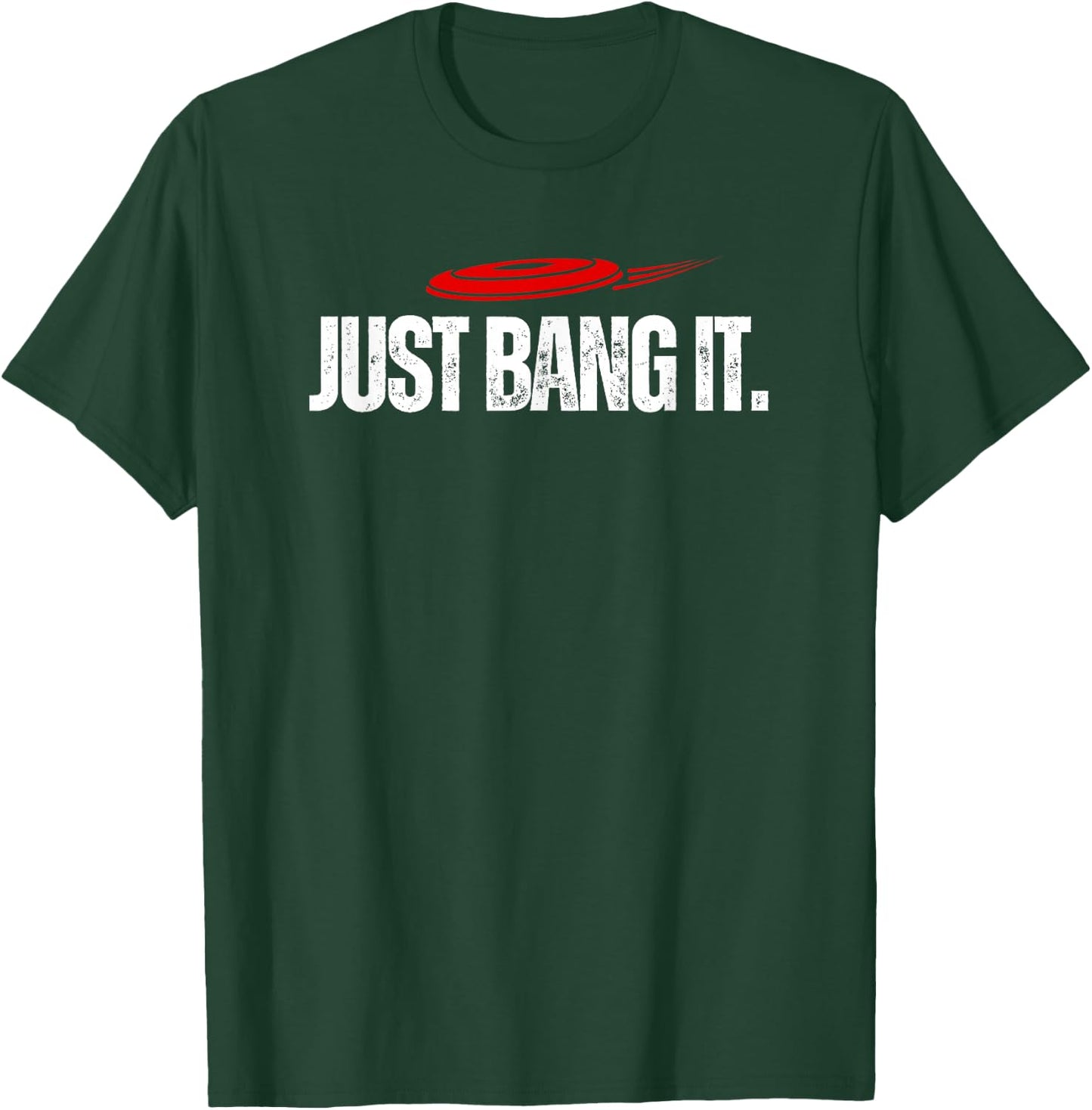 Just Bang It. Funny Disc Golf Gift / Disc Golfer Present T-Shirt - T-Shirt | Forest