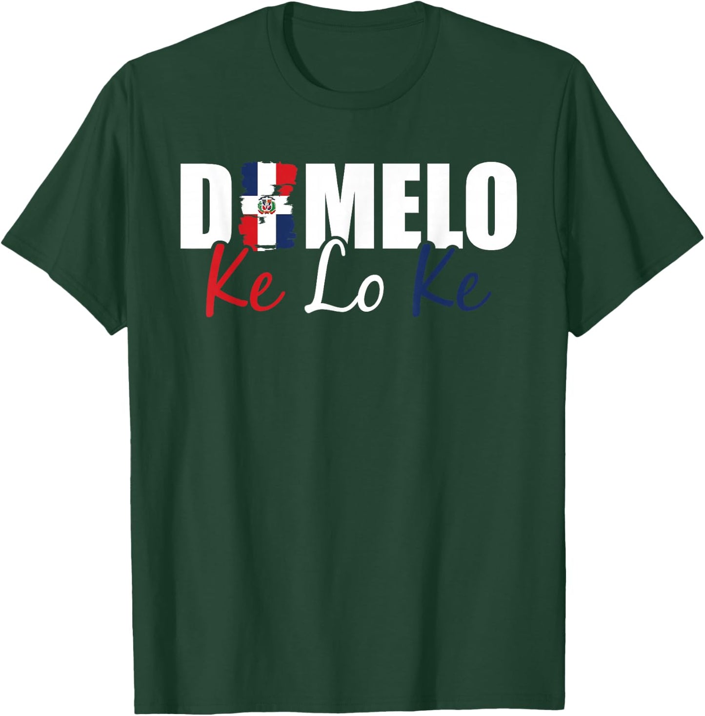 Dominican Republic Flag Dimelo Ke Lo Ke Women Dominicana T-Shirt - T-Shirt | Forest