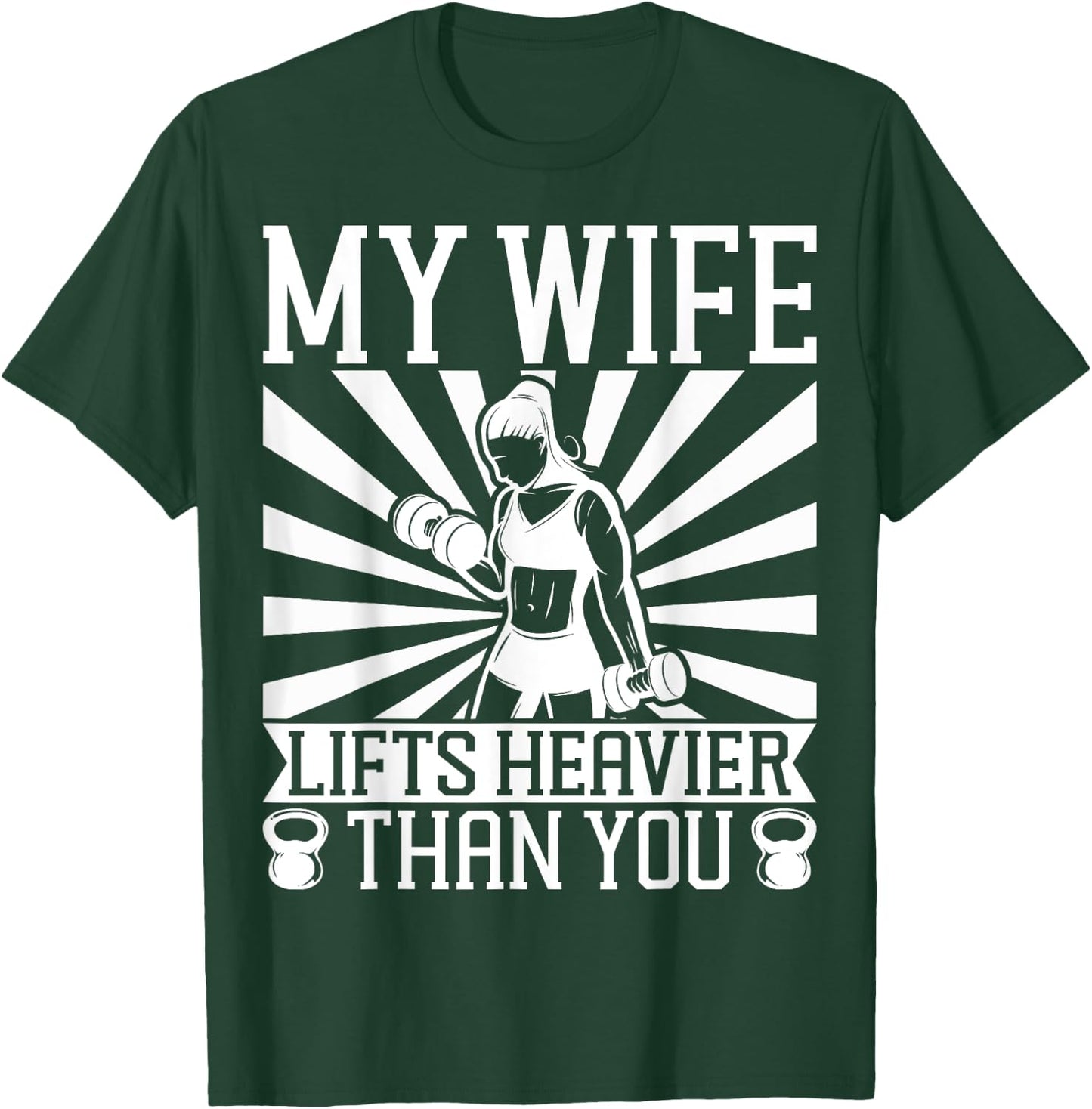 My Wife Lifts Heavier Than You | Fitness and Bodybuilding T-Shirt - T-Shirt | Forest