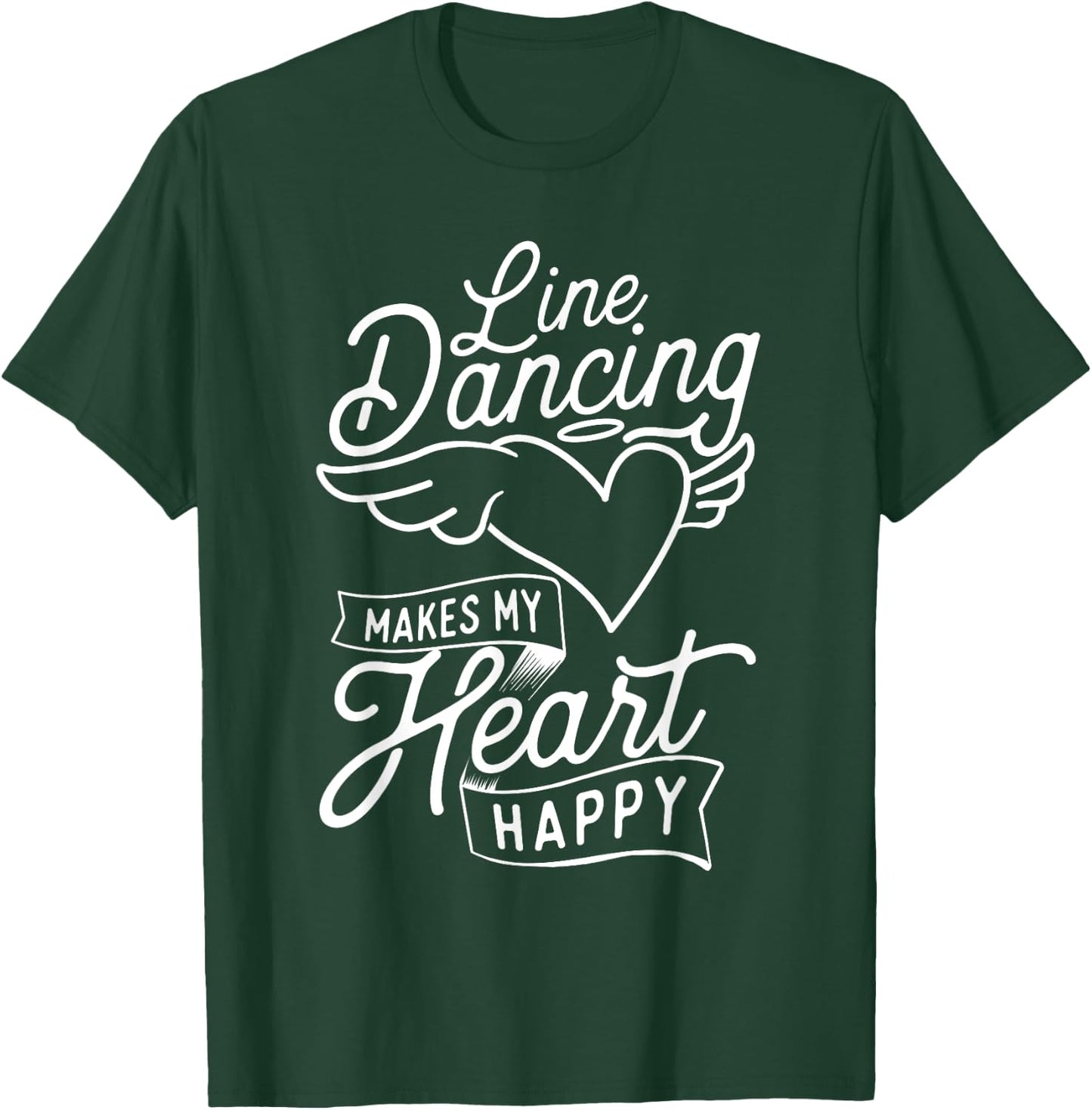 Line Dancing Makes My Heart Happy - Country Western Dancer T-Shirt - T-Shirt | Forest