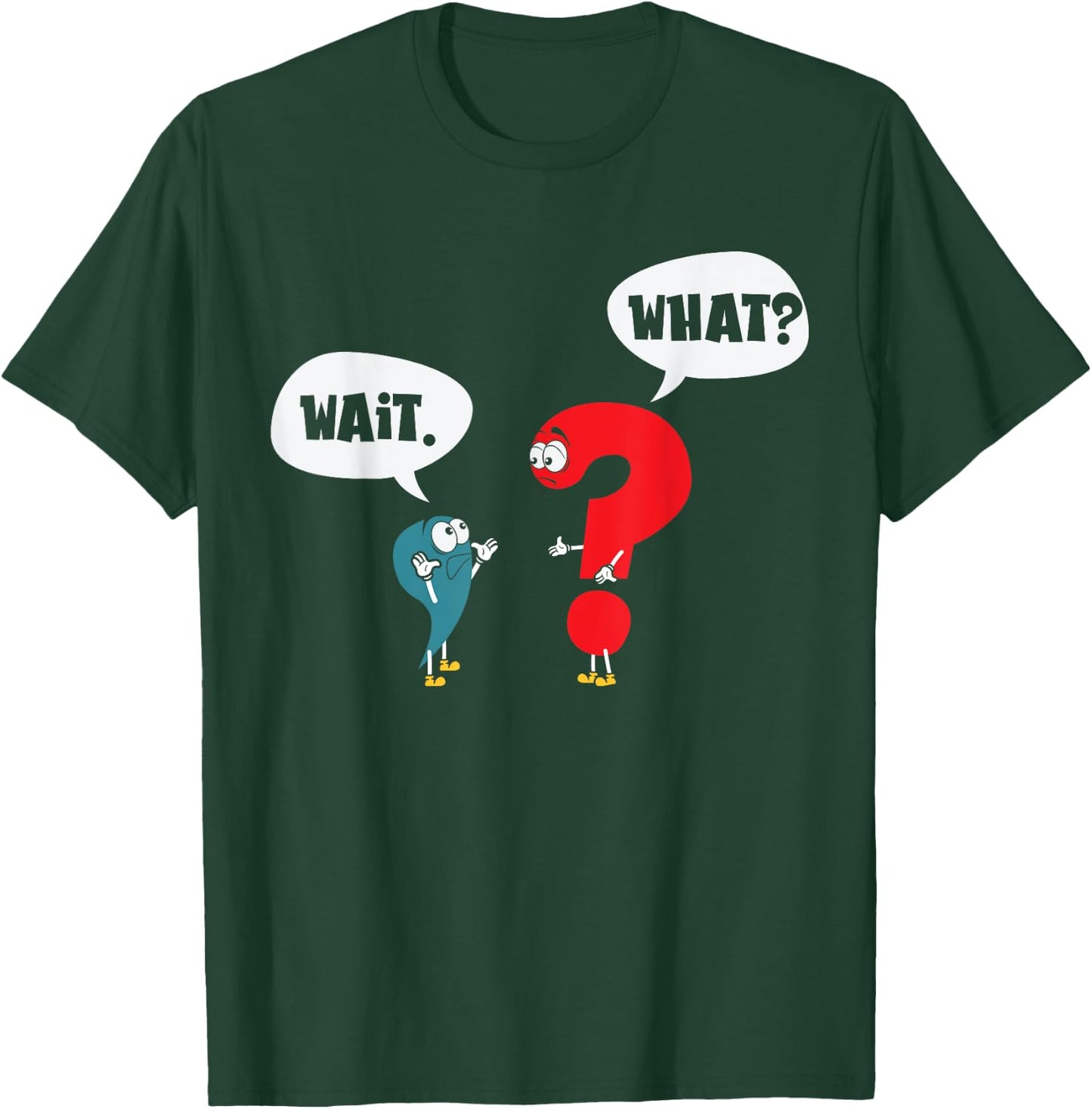 Wait. What? Grammar Pun Punctuation Joke English Teacher Men Women Girls Kids T-Shirt - T-Shirt | Forest
