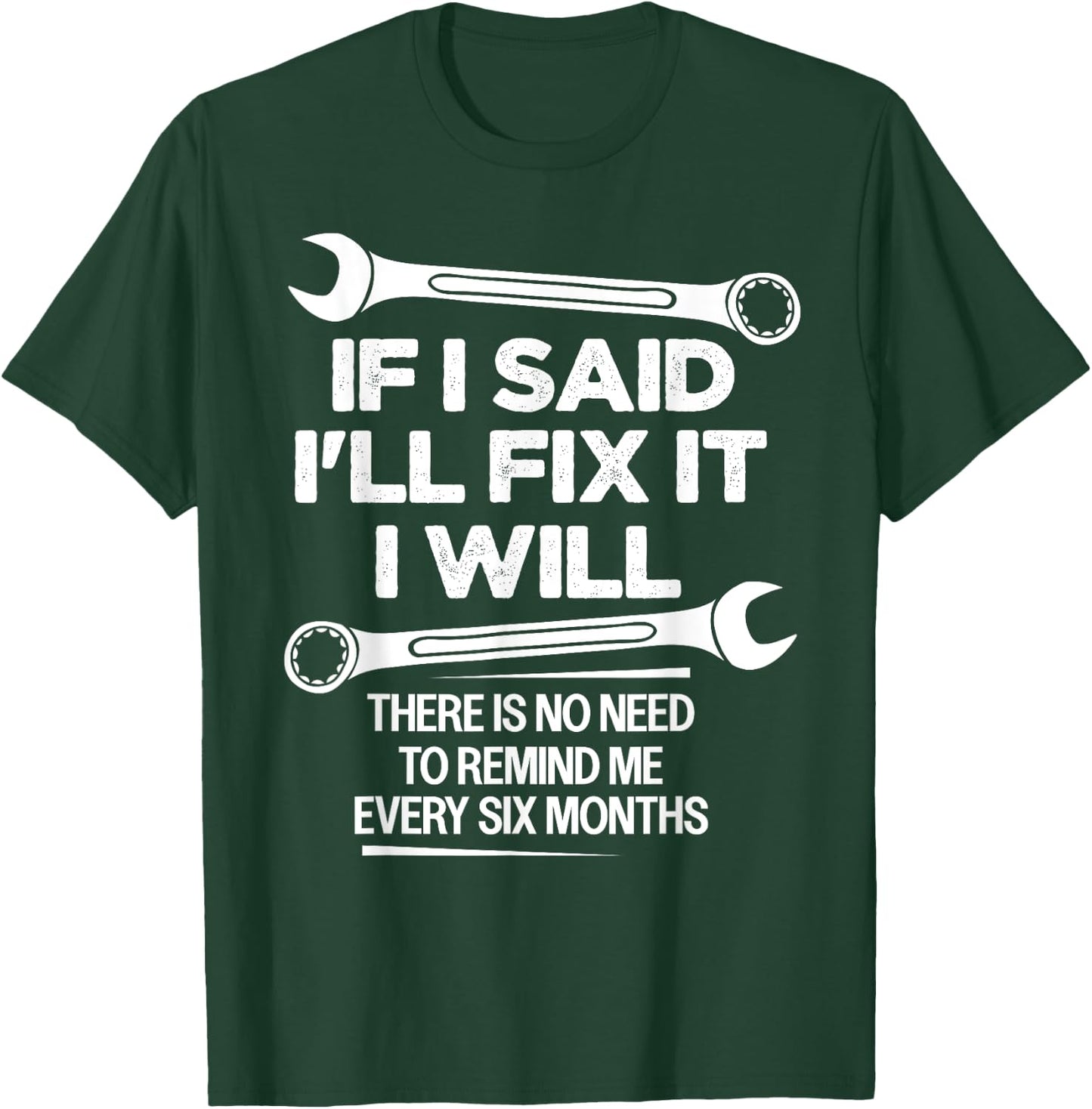 If I Said I'll Fix it I Will Funny Handyman Mechanic Saying T-Shirt - T-Shirt | Forest