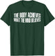 The Body Achieves What The Mind Believes T-Shirt - T-Shirt | Forest