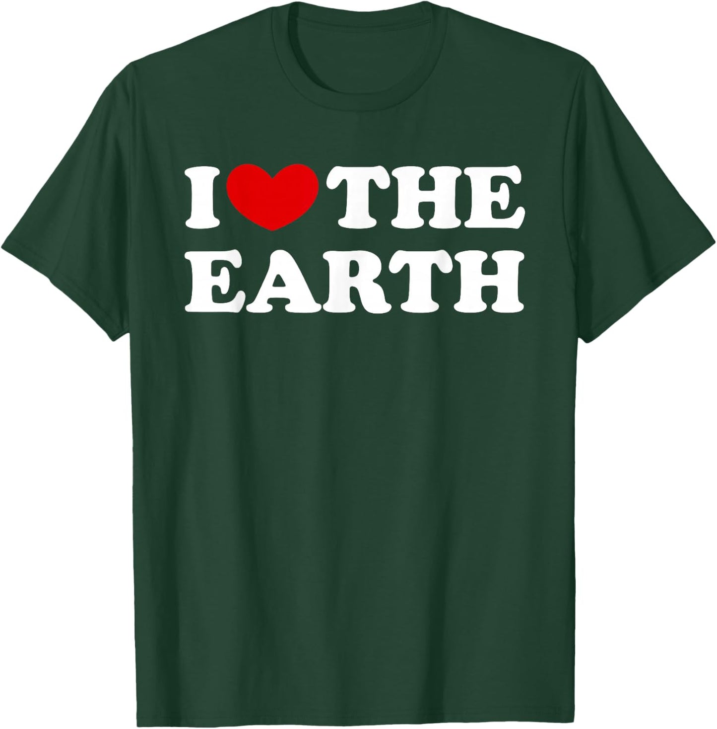 I Love The Earth T-Shirt - T-Shirt | Forest
