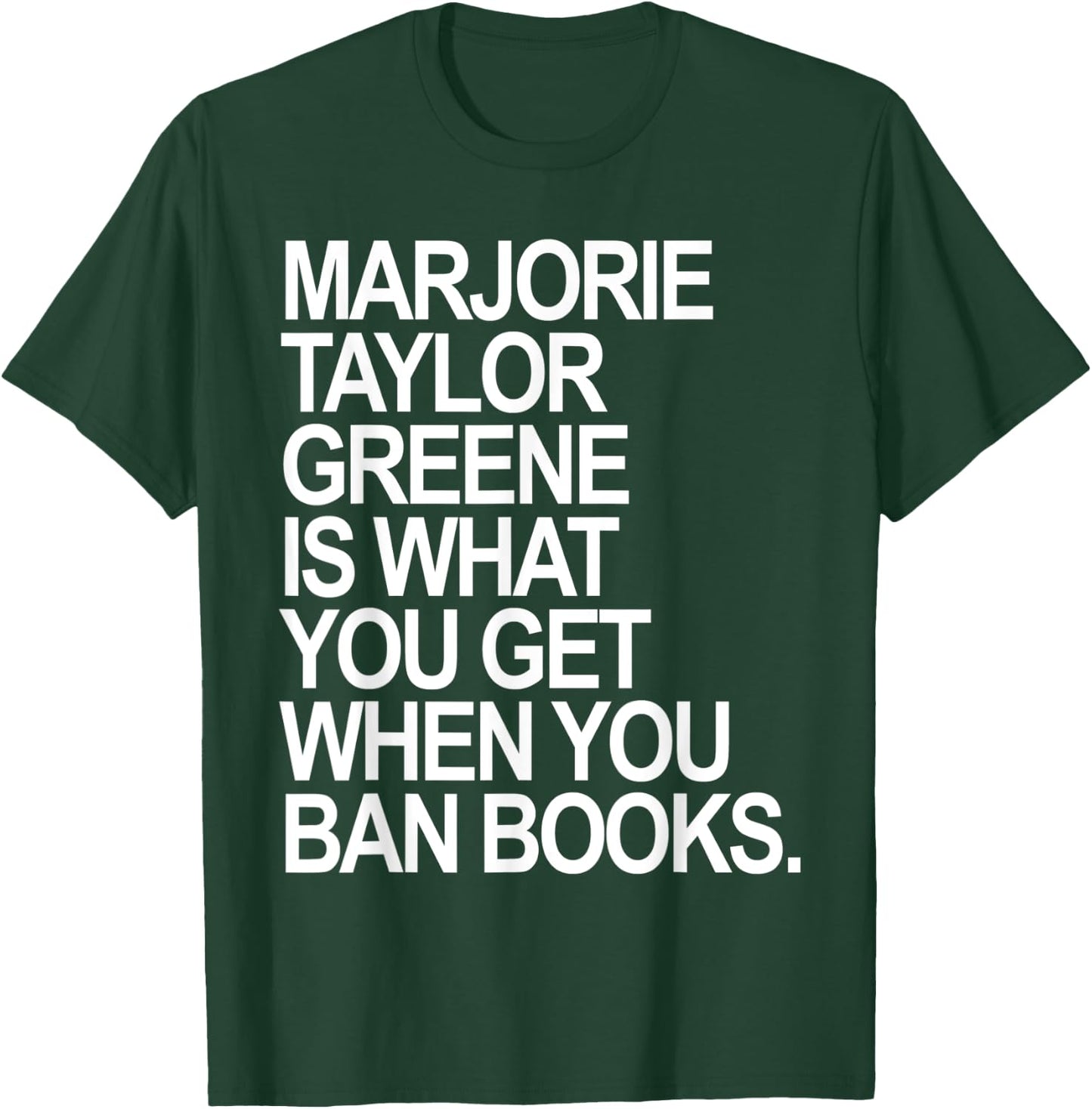 Marjorie Taylor Greene is what you get when you ban books T-Shirt - T-Shirt | Forest