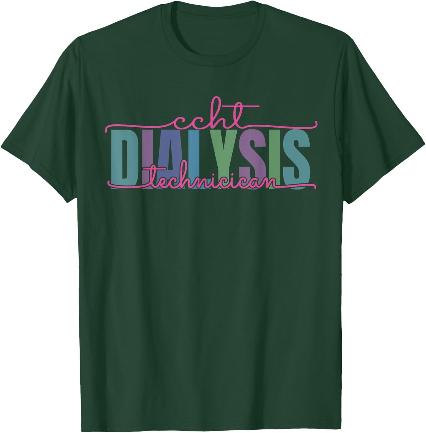 CCHT Dialysis Technician Hemodialysis Funny Kidney Dialysis T-Shirt - T-Shirt | Forest