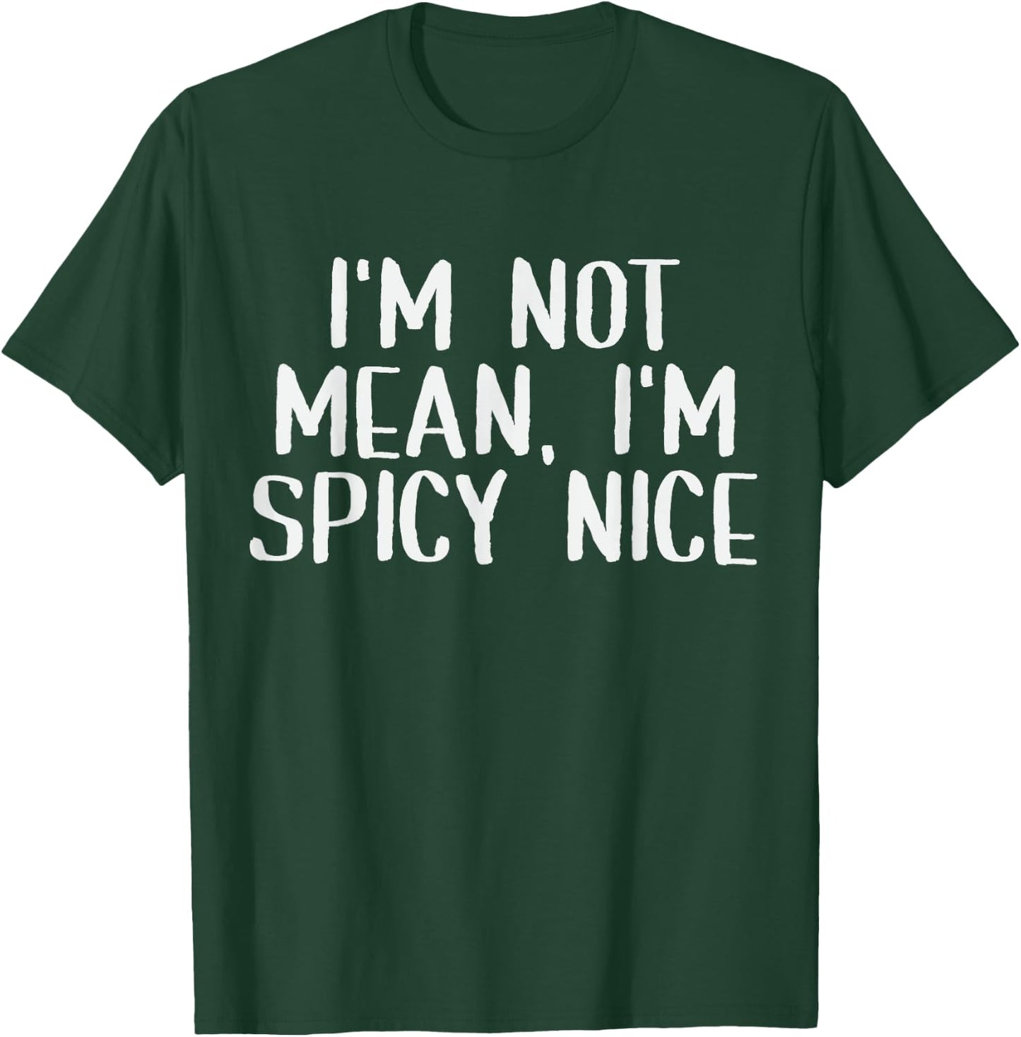 Adult Humor Saying I'm Not Mean I'm Spicy Nice Funny Sassy T-Shirt - T-Shirt | Forest