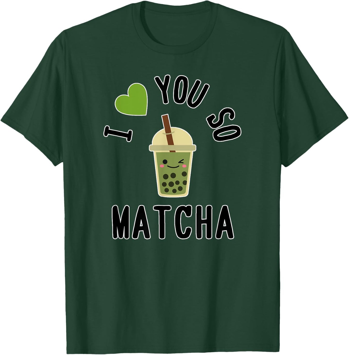 I Heart / I Love You So Matcha - Cute Matcha Word Game T-Shirt - T-Shirt | Forest