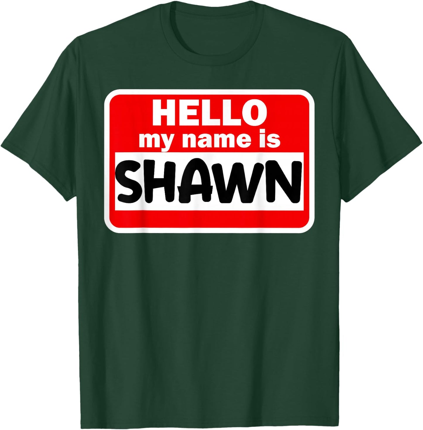 Shawn Hello Hi My Name Is Name On Custom T-Shirt - T-Shirt | Forest