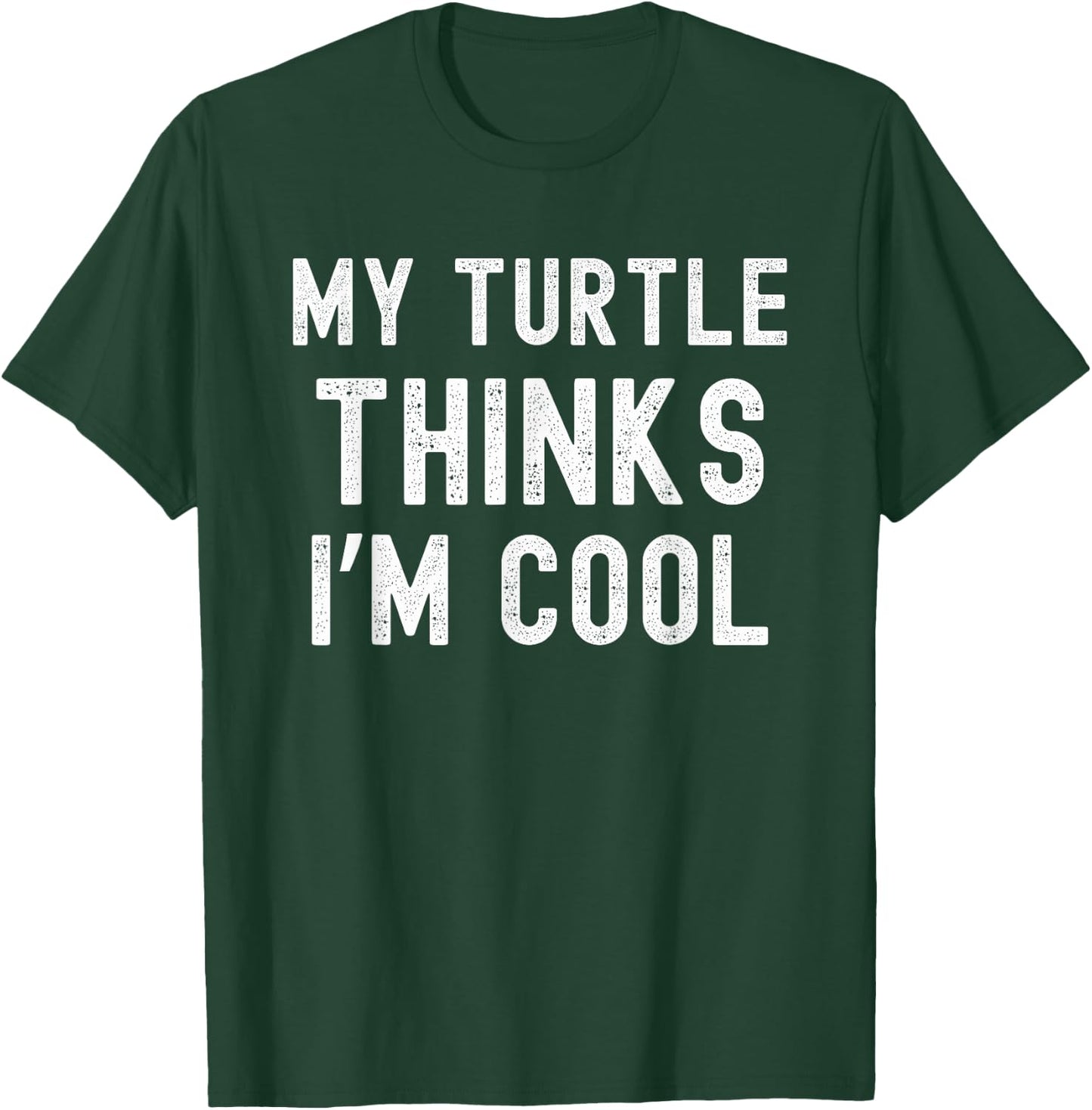 My turtle thinks I'm cool turtle owner turtle mom/dad funny T-Shirt - T-Shirt | Forest