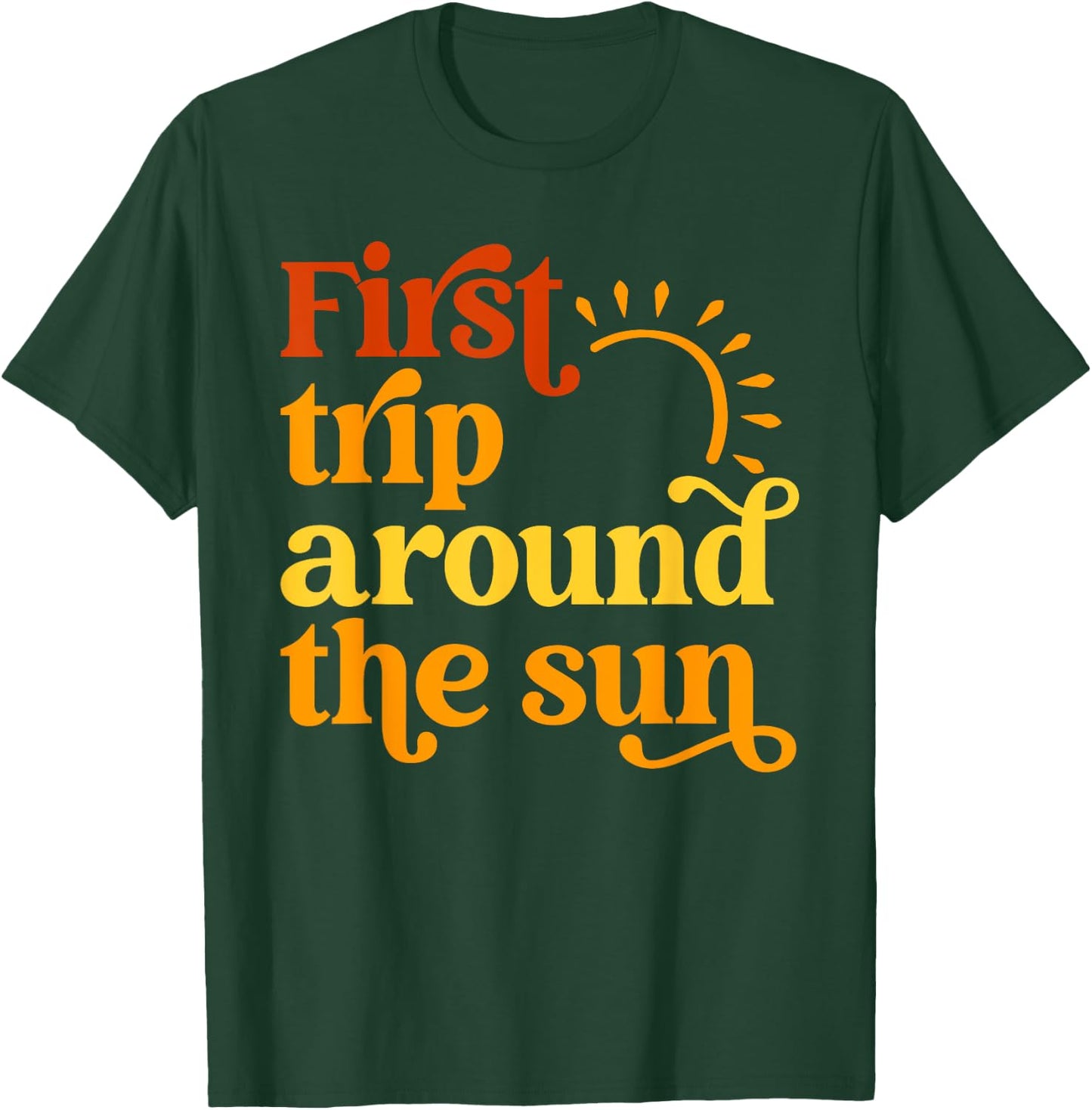 First Trip Around the Sun Birthday Sunshine First Birthday Men Women Girls Kids T-Shirt - T-Shirt | Forest