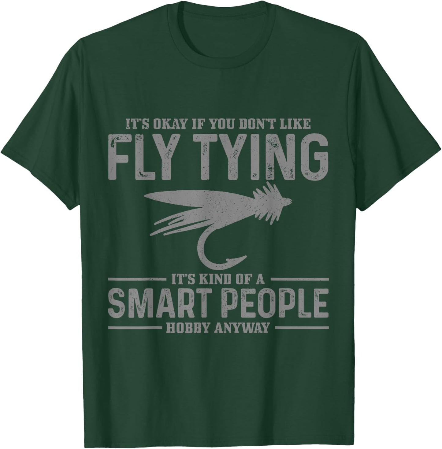 Fly Tying Smart People Hobby Fisherman Funny Fly Fishing T-Shirt - T-Shirt | Forest
