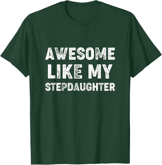 Awesome Like My Stepdaughter - Step Fathers Day T-Shirt - T-Shirt | Forest