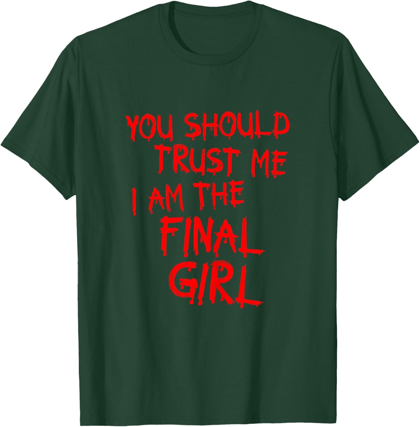 Slasher movies Trust me I am the final girl T-Shirt - T-Shirt | Forest