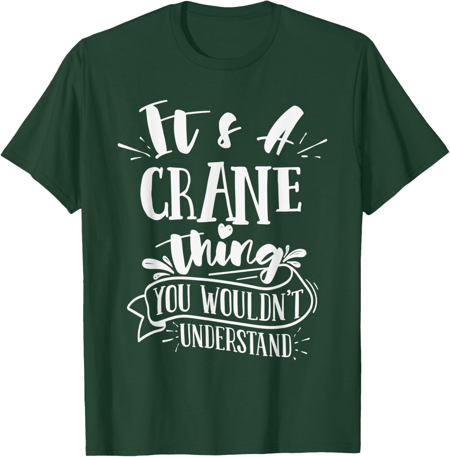 It's A Crane Thing You Wouldn't Understand Custom Family T-Shirt - T-Shirt | Forest