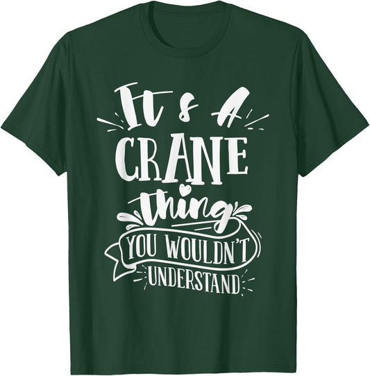It's A Crane Thing You Wouldn't Understand Custom Family T-Shirt - T-Shirt | Forest