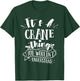 It's A Crane Thing You Wouldn't Understand Custom Family T-Shirt - T-Shirt | Forest