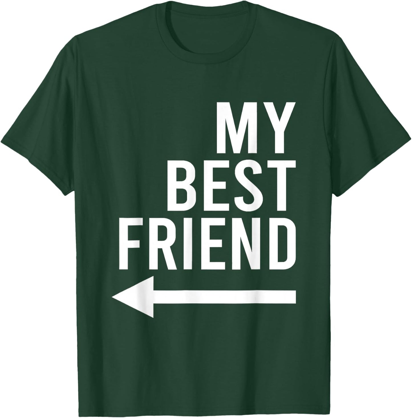 Funny My Best Friend with Arrow Pointing Right Bestie Design T-Shirt - T-Shirt | Forest