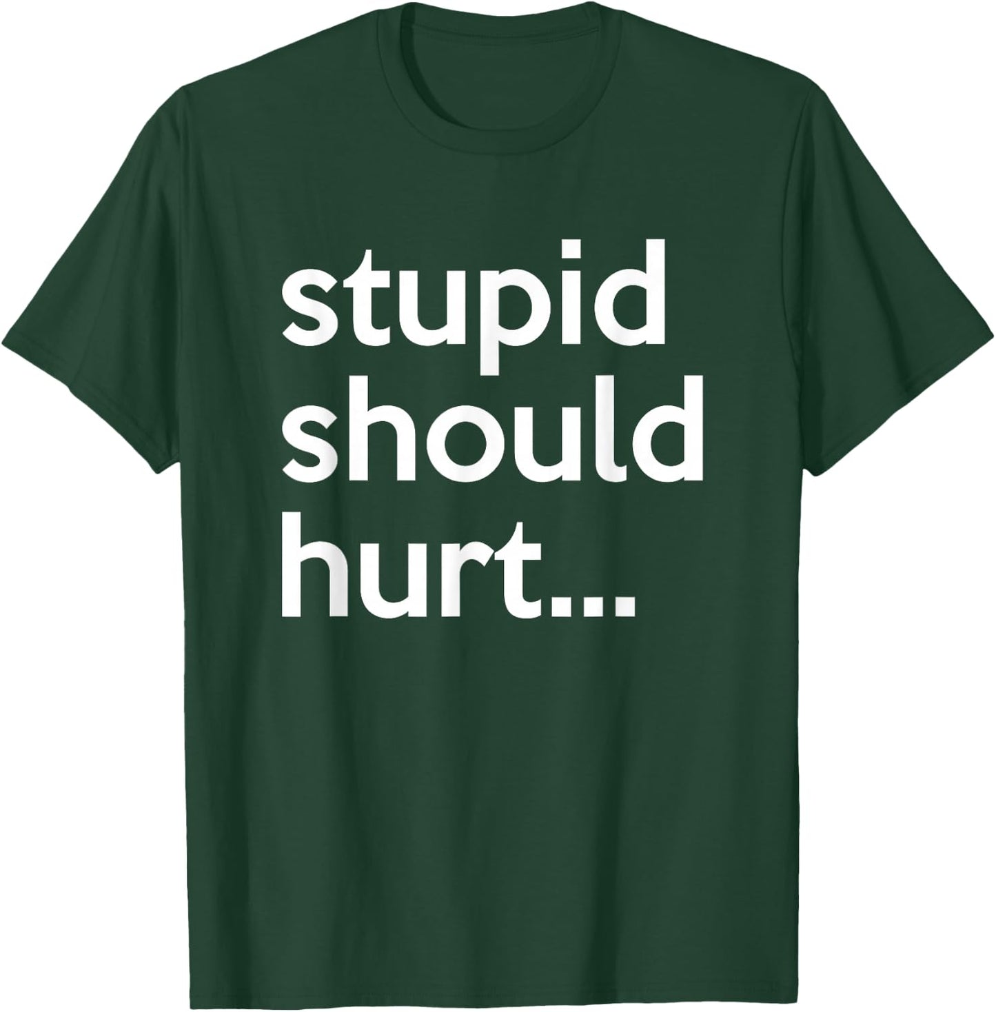 Stupid Should Hurt Sarcastic Beefy Dad Humor Veteran T-Shirt - T-Shirt | Forest