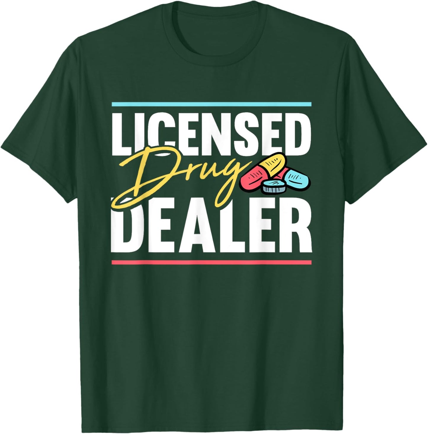 Licensed Drug Dealer Pharmacist Design T-Shirt - T-Shirt | Forest